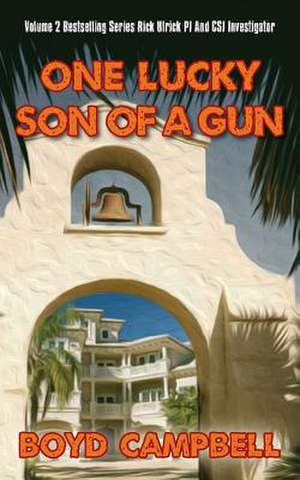 One Lucky Son of a Gun de Boyd Campbell