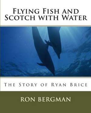 Flying Fish and Scotch with Water de Ron Bergman