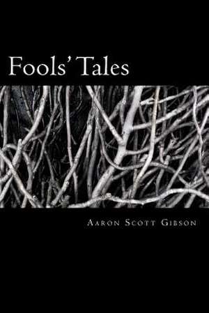 Fools' Tales de Aaron Scott Gibson