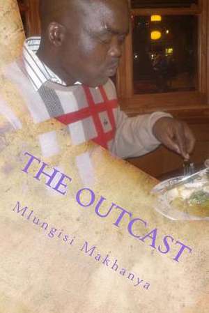 The Outcast de M. Mlungisi M. Makhanya M.