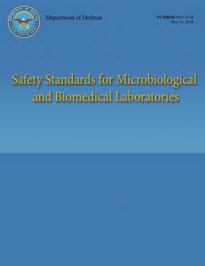 Safety Standards for Microbiological and Biomedical Laboratories (Dod 6055.18-M) de Department Of Defense