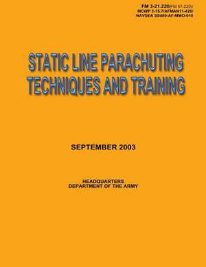 Static Line Parachuting Techniques and Training de U. S. Government Department of the Army