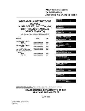 Army TM 9-2320-365-10 Operator's Instructions Manual M1078 Series, 2-1/2 Ton, 4x4, Light Medium Tactical Vehicles (Lmtv) with Change 1 and 2, Through de United States Government Us Army