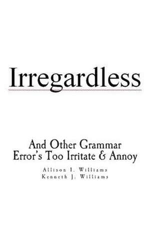 Irregardless de Kenneth J. Williams