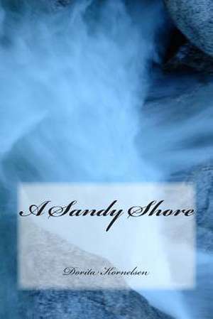 A Sandy Shore de Dorita Lynn Kornelsen