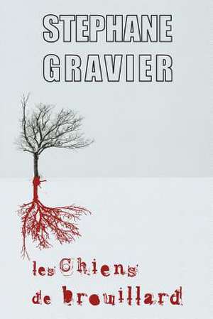 Les Chiens de Brouillard de Stephane Gravier