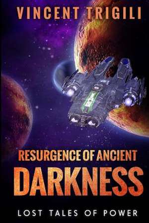 The Lost Tales of Power Volume IV - Resurgence of Ancient Darkness de Vincent Trigili