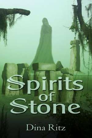 Spirits of Stone de Dina Marie Ritz