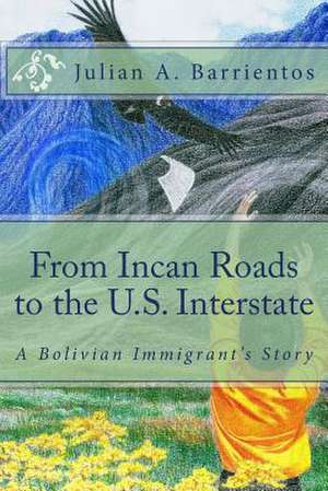 From Incan Roads to the U.S. Interstate de MR Julian a. Barrientos