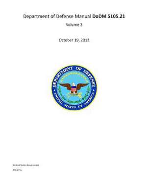 Department of Defense Manual Dodm 5105.21 Volume 3 October 19, 2012 de United States Government Us Army