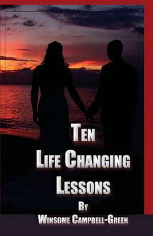 Ten Life Changing Lessons de Winsome Campbell-Green