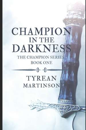 Champion in the Darkness de Tyrean Martinson