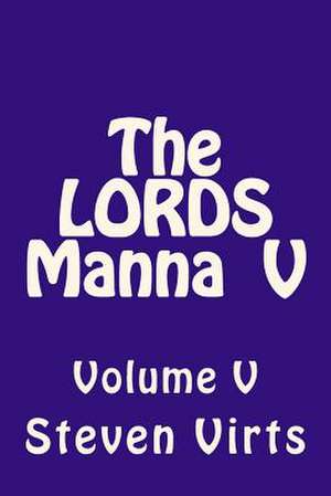 The Lords Manna V de Steven A. Virts