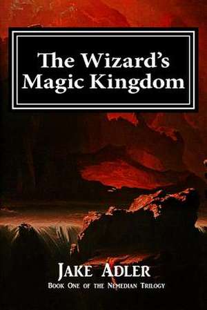 The Wizard's Magic Kingdom de Jake Adler