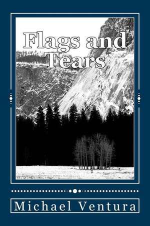 Flags and Tears de Michael P. Ventura