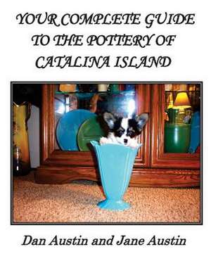 Your Complete Guide to the Pottery of Catalina Island de Dan Austin