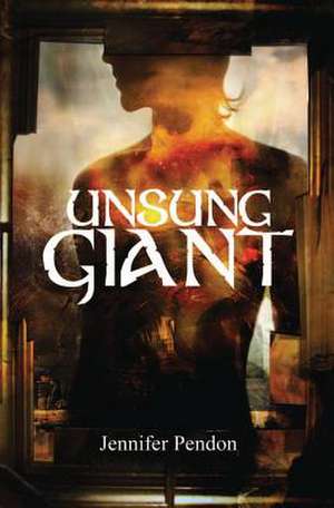 Unsung Giant de Jennifer Pendon