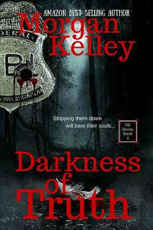 Darkness of Truth de Morgan Kelley