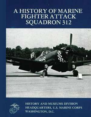 A History of Marine Fighter Attack Squadron 312 de Maj William J. Sambito