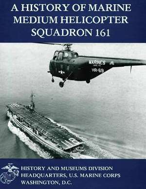 A History of Marine Medium Helicopter Squadron 161 de Ltc Gary W. Parker Usmc