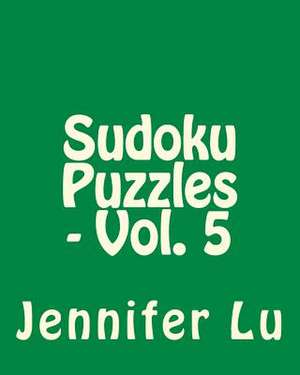 Sudoku Puzzles - Vol. 5 de Jennifer Lu