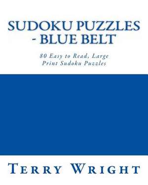 Sudoku Puzzles - Blue Belt de Terry Wright