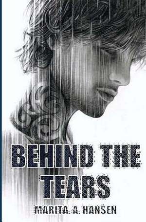 Behind the Tears de Marita A. Hansen