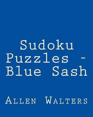 Sudoku Puzzles - Blue Sash de Allen Walters