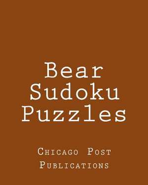 Bear Sudoku Puzzles de Chicago Post Publications