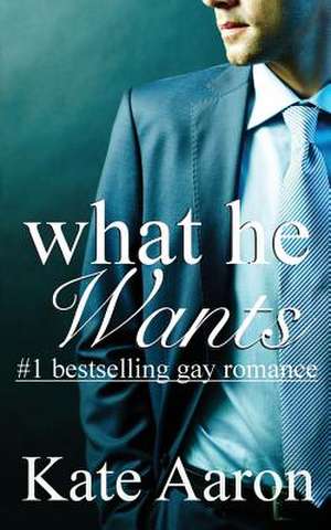 What He Wants de Kate Aaron