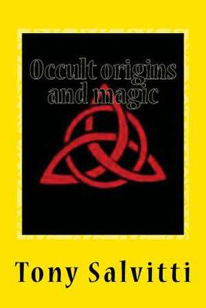 Occult Origins and Magic de Tony Salvitti