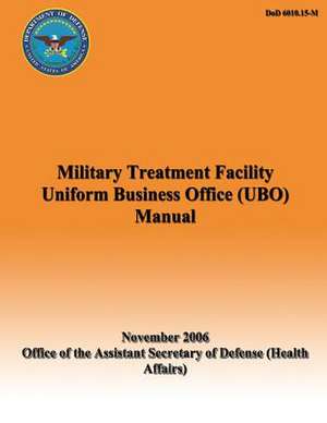 Military Treatment Facility Uniform Business Office (Ubo) Manual de Assistant Secretary of Defense