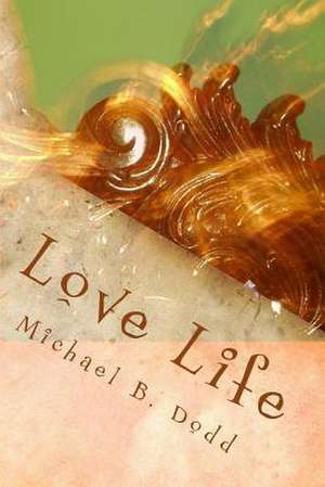 Love Life de Michael B. Dodd