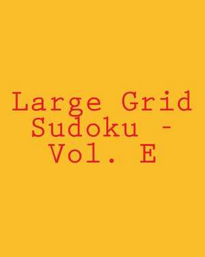 Large Grid Sudoku - Vol. E de Mark Hartz