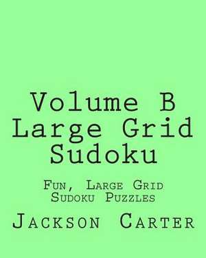 Volume B Large Grid Sudoku de Jackson Carter