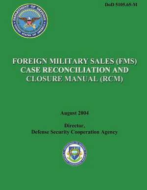 Foreign Military Sales (Fms) Case Reconciliation and Closure Manual (Rcm) de Department Of Defense