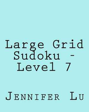 Large Grid Sudoku - Level 7 de Jennifer Lu