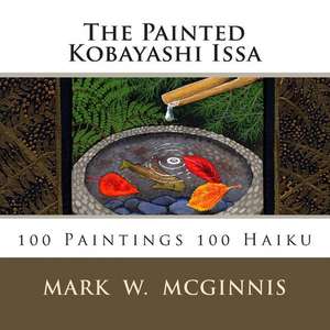 The Painted Kobayashi Issa de Mark W. McGinnis