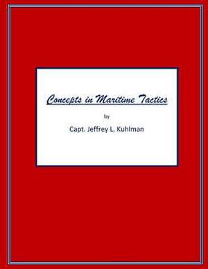 Concepts in Maritime Tactics de Capt Jeffrey L. Kuhlman