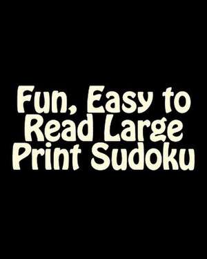 Fun, Easy to Read Large Print Sudoku de Jason Curtsen