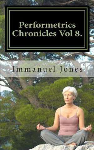 Performetrics Chronicles Vol 8. de MR Immanuel Jones