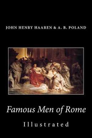 Famous Men of Rome (Illustrated) de John Henry Haaren