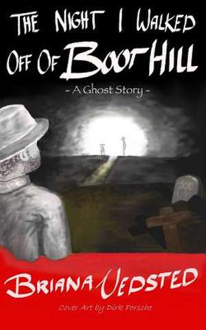 The Night I Walked Off of Boot Hill de Briana Vedsted