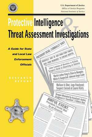 Protective Intelligence and Threat Assessment Investigations de Robert A. Fein