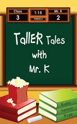 Taller Tales with Mr. K de Rygg, Kathy Sattem