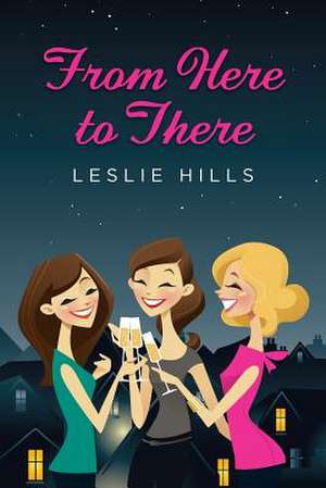 From Here to There de Leslie Hills