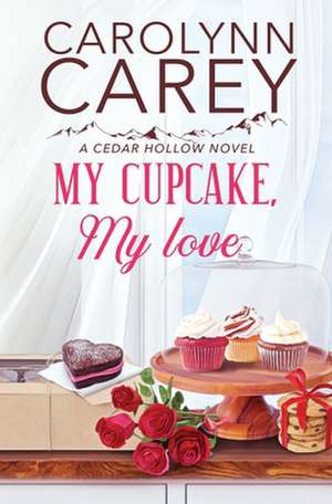 My Cupcake, My Love de Carolynn Carey