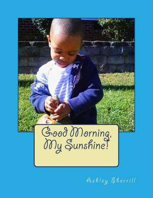 Good Morning, My Sunshine! de Ashley Sherrill