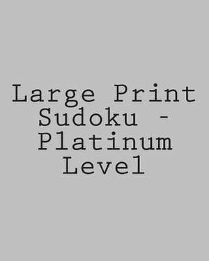 Large Print Sudoku - Platinum Level de Praveen Puri