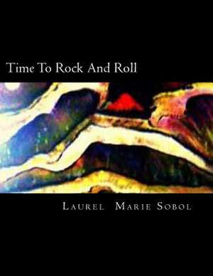 Time to Rock and Roll de Sobol, Laurel Marie